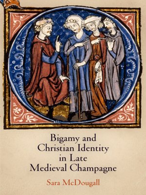 cover image of Bigamy and Christian Identity in Late Medieval Champagne